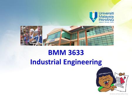 BMM 3633 Industrial Engineering. Learning Objectives:  Define the meanings of product quality, cost of quality and quality conformance.  Describe the.