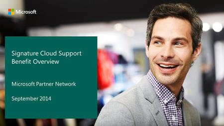 Signature Cloud Support Benefit Overview Microsoft Partner Network September 2014.