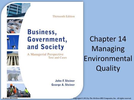 Copyright © 2012 by The McGraw-Hill Companies, Inc. All rights reserved. McGraw-Hill/Irwin Chapter 14 Managing Environmental Quality.