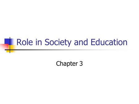 Role in Society and Education
