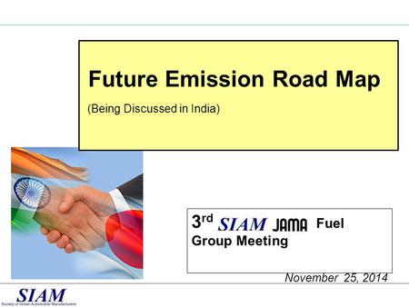 3 rd Fuel Group Meeting November 25, 2014 Future Emission Road Map (Being Discussed in India)
