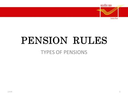 PENSION RULES TYPES OF PENSIONS 12.4.4. PENSION RULES. Various kinds of Pension. Superannuation pensionOn retirement after superannuation Retiring pensionOn.