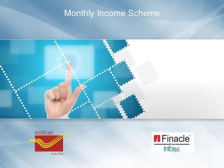Monthly Income Scheme. Monthly Income Scheme (MIS) Table of Contents Introduction Slide 2  Introduction  Business Scenario  Finacle Process Overview.