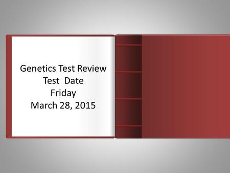 Genetics Test Review Test Date Friday March 28, 2015 Introduction