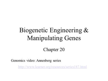 Biogenetic Engineering & Manipulating Genes