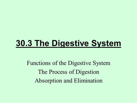 30.3 The Digestive System Functions of the Digestive System