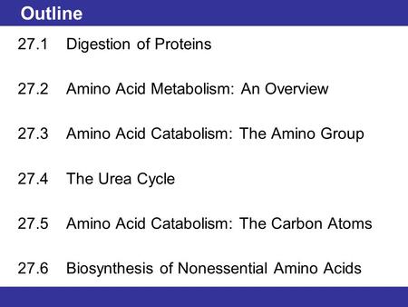 Outline 27.1 Digestion of Proteins