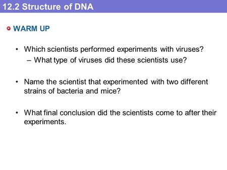 WARM UP Which scientists performed experiments with viruses?