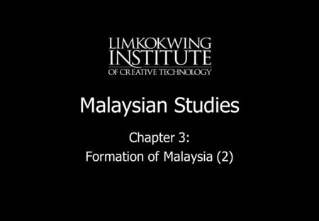 Chapter 3: Formation of Malaysia (2)