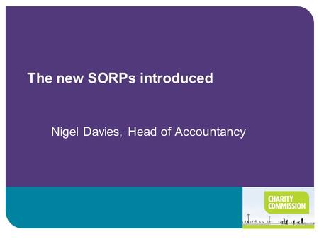 The new SORPs introduced Nigel Davies, Head of Accountancy.