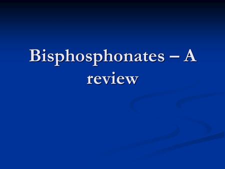 Bisphosphonates – A review