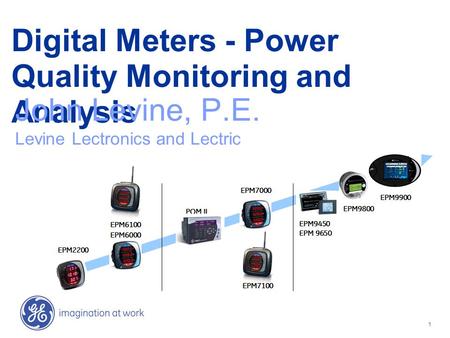 1 Digital Meters - Power Quality Monitoring and Analysis John Levine, P.E. Levine Lectronics and Lectric.