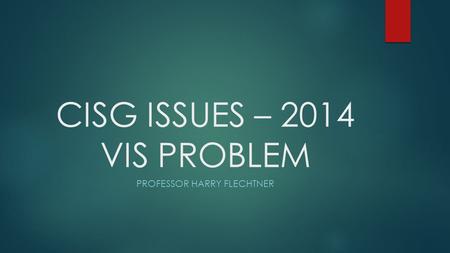 CISG ISSUES – 2014 VIS PROBLEM PROFESSOR HARRY FLECHTNER.