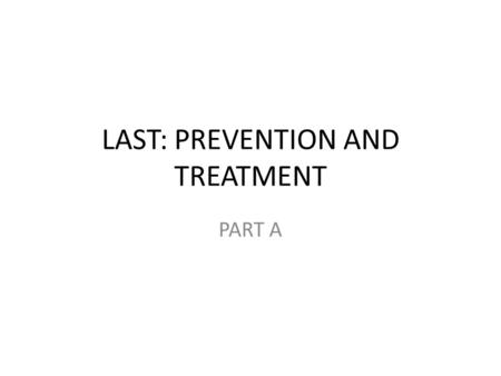 LAST: PREVENTION AND TREATMENT