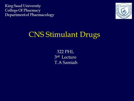 CNS Stimulant Drugs 322 PHL 3rd Lecture T.A Samiah