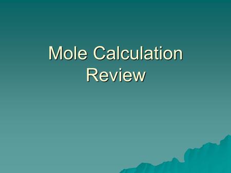 Mole Calculation Review. Objective/Warm-Up  SWBAT perform mole calculations. Explain the picture: