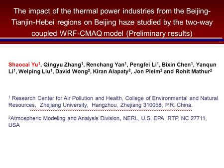 The impact of the thermal power industries from the Beijing- Tianjin-Hebei regions on Beijing haze studied by the two-way coupled WRF-CMAQ model (Preliminary.