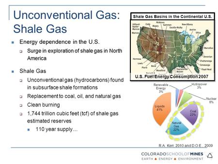 Unconventional Gas: Shale Gas Shale Gas  Unconventional gas (hydrocarbons) found in subsurface shale formations  Replacement to coal, oil, and natural.