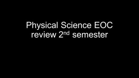 Physical Science EOC review 2nd semester
