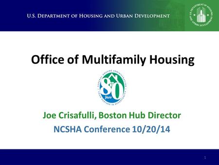 Joe Crisafulli, Boston Hub Director NCSHA Conference 10/20/14 1.