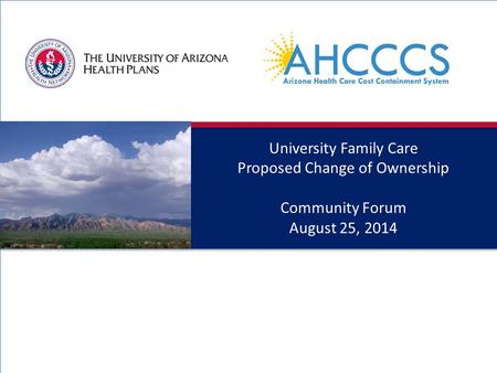 00 University Family Care Proposed Change of Ownership Community Forum August 25, 2014.