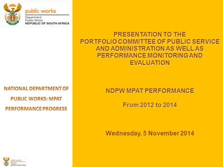 PRESENTATION TO THE PORTFOLIO COMMITTEE OF PUBLIC SERVICE AND ADMINISTRATION AS WELL AS PERFORMANCE MONITORING AND EVALUATION NDPW MPAT PERFORMANCE From.