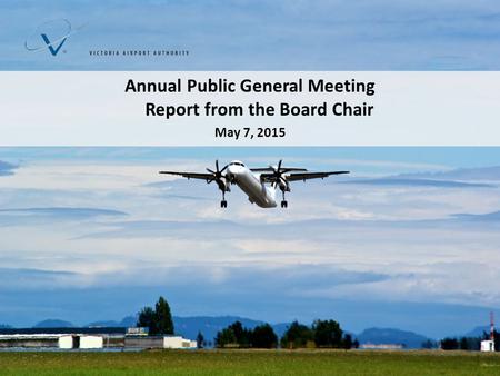 Annual Public General Meeting Report from the Board Chair May 7, 2015.