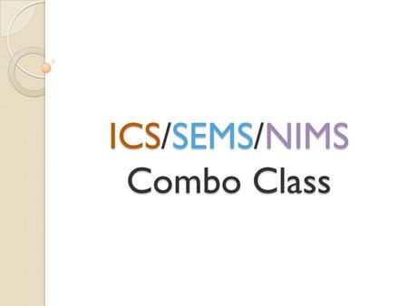 ICS/SEMS/NIMS Combo Class