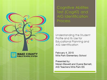 Cognitive Abilities Test (CogAT) and AIG Identification Process Understanding the Student Profile and its Use for Educational Planning and AIG Identification.