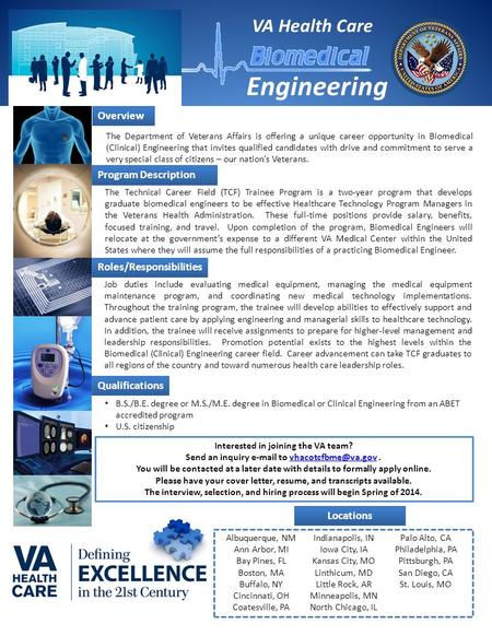 Engineering VA Health Care The Department of Veterans Affairs is offering a unique career opportunity in Biomedical (Clinical) Engineering that invites.