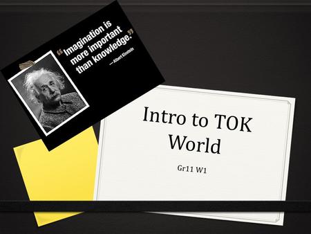 Intro to TOK World Gr11 W1.