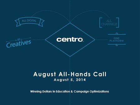 Winning Dollars in Education & Campaign Optimizations August All-Hands Call August 5, 2014.