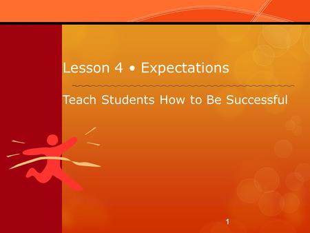 Lesson 4 Expectations Teach Students How to Be Successful 1.