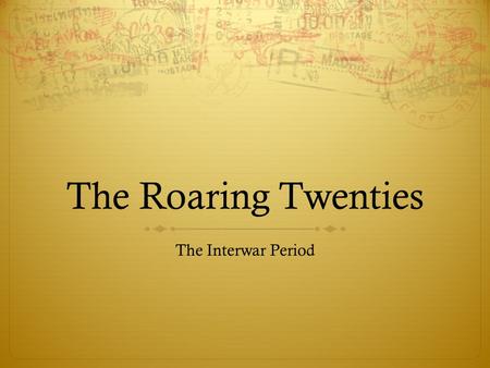 The Roaring Twenties The Interwar Period. Changes in the 1920’s 1. Economy 2.Mobility/Communication 3.Women’s Rights 4.Minority Rights 5.Regionalism and.