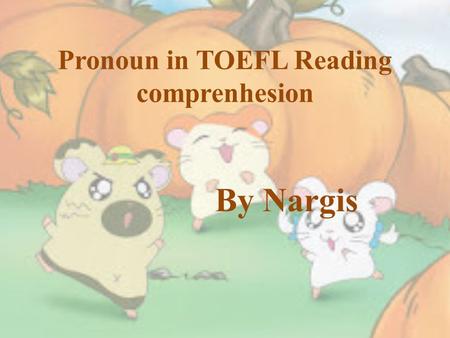 Pronoun in TOEFL Reading comprenhesion By Nargis.