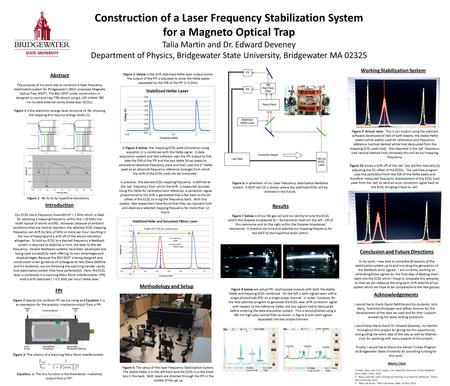 Construction of a Laser Frequency Stabilization System for a Magneto Optical Trap Talia Martin and Dr. Edward Deveney Department of Physics, Bridgewater.