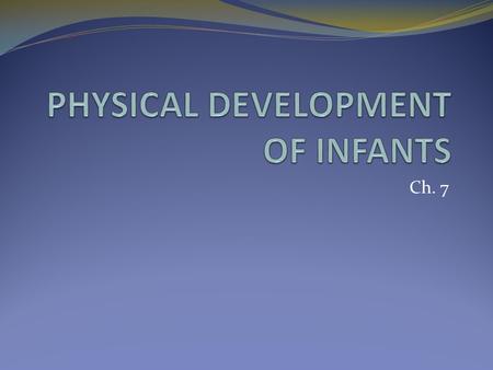 PHYSICAL DEVELOPMENT OF INFANTS