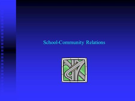 School-Community Relations. Learning Outcomes (School-Community Relations) Students are able to: Students are able to: Explain the meaning of meaningful.