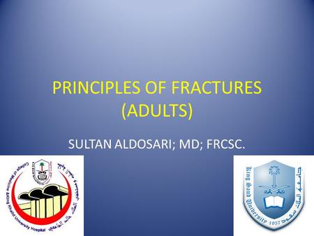 PRINCIPLES OF FRACTURES (ADULTS)