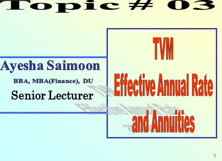 Topic # 03 TVM Effective Annual Rate and Annuities Senior Lecturer