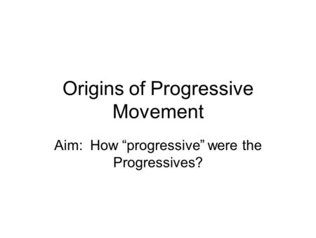 Origins of Progressive Movement