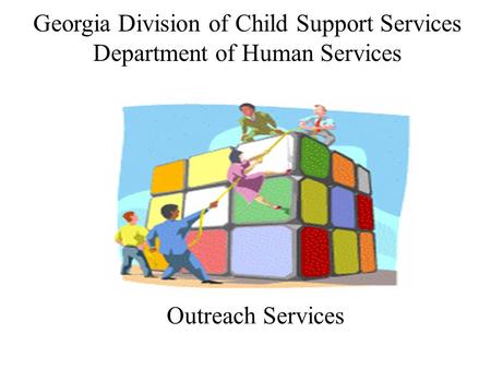 Georgia Division of Child Support Services Department of Human Services Outreach Services.