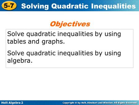 Objectives Solve quadratic inequalities by using tables and graphs.