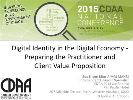 Digital Identity in the Digital Economy - Preparing the Practitioner and Client Value Proposition Sue Ellson BBus AIMM MAHRI Independent LinkedIn Specialist.