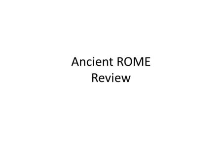 Ancient ROME Review. Geography of the Roman Empire 6 th Grade Social Studies Piedmont Middle School.