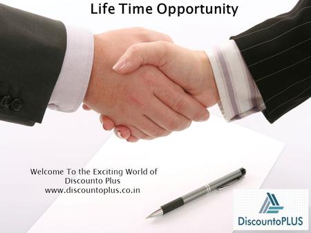 Welcome To the Exciting World of Discounto Plus www.discountoplus.co.in Life Time Opportunity.