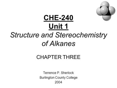 CHE-240 Unit 1 Structure and Stereochemistry of Alkanes CHAPTER THREE
