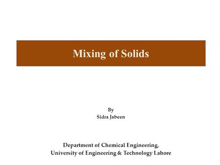 Mixing of Solids Department of Chemical Engineering,