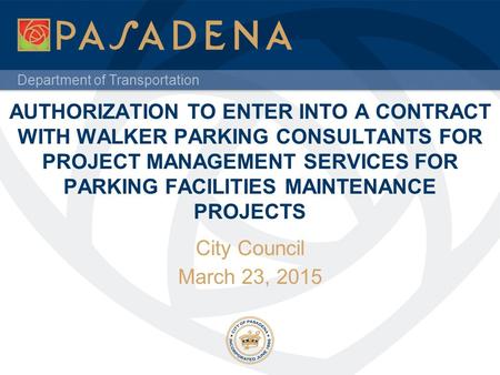 Department of Transportation AUTHORIZATION TO ENTER INTO A CONTRACT WITH WALKER PARKING CONSULTANTS FOR PROJECT MANAGEMENT SERVICES FOR PARKING FACILITIES.