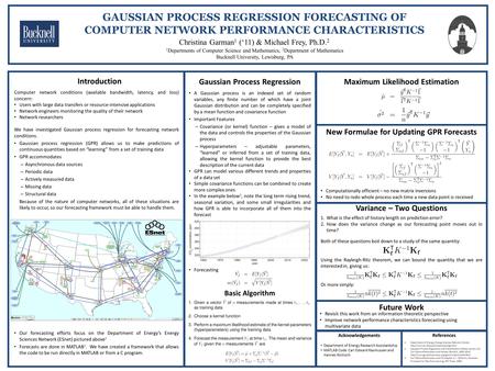 GAUSSIAN PROCESS REGRESSION FORECASTING OF COMPUTER NETWORK PERFORMANCE CHARACTERISTICS 1 Departments of Computer Science and Mathematics, 2 Department.